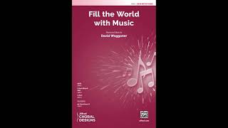 Fill the World with Music (SATB), by David Waggoner – Score & Sound