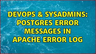 DevOps & SysAdmins: Postgres error messages in Apache error log