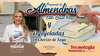 Natalia Delgado | Preparado de almendras estilo queso fresco y enfrijoladas con chorizo de soya