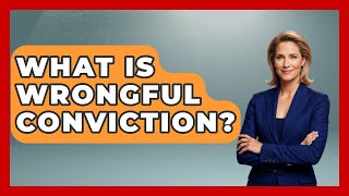 What Is Wrongful Conviction? - Socialism Explained