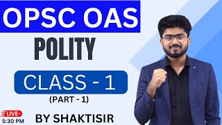 OPSC OAS POLITY (GS 2) CLASS 1 OFFLINE/ ONLINE DEMO (part - 1) / BY SHAKTI SIR #opsc #oas #ocs #upsc