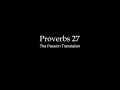 Reading of Proverbs 27 Passion Translation (Audio)