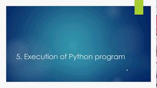 5. Execution of Python programs