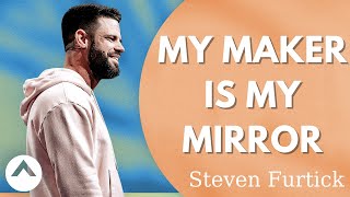 Steven Furtick - My Maker Is My Mirror | Elevation Church