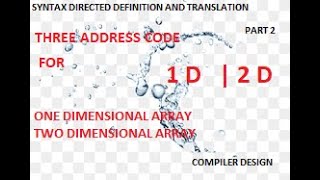 Three address code in compiler design | three address code for 2-D | SDT | SDD | compiler design