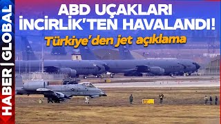Amerikan Uçakları İncirlik'ten Havalandı! Türkiye'den Son Dakika Açıklaması Geldi