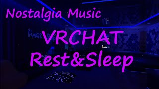 Nostalgia Music VRCHAT Rest&Sleep (8 Hours)