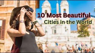 10 Most Stunning Cities in the World