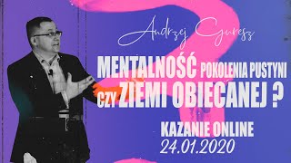 Andrzej Guresz ''Mentalność pokolenia pustyni czy Ziemi Obiecanej?''. Kazanie z 24.01.2021.