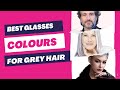 Glasses For Grey hair: How To Find The Perfect Colours For You