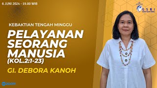 Pelayanan Seorang Manusia | GI. Debora Kanoh | KTM GSRIKB | 6 Juni 2024