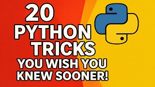 20 Python tricks you wish you knew sooner!