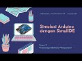 F11 - Simulasi Arduino dengan SimulIDE