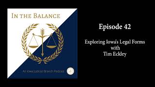 Ep 42. Exploring Iowa's Legal Forms with Tim Eckley