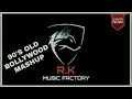 90'S Old Bollywood Mashup Song | Evergreen 90'S Song's | Hit's | By R.K MUSIC FACTORY