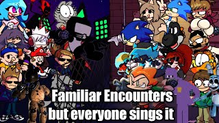 (500 SUB SPECIAL) Familiar Encounters but everyone sings it🎶 (FNF Familiar encounters cover)FLP