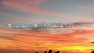 BANDA NEIRA - BIRU (UNOFFICIAL LYRIC VIDEO)