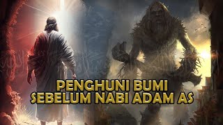 PENGHUNI BUMI SEBELUM NABI ADAM AS !!! SIAPAKAH DIA?? - Sejarah Islam