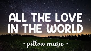 All The Love In The World - The Corrs (Lyrics) 🎵