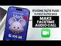 iOS 26 - Make a Facetime Audio Call on iPhone 16 & Pro Max