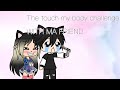 The touch my body challenge part 1 | Gacha Life