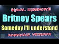 Britney Spears - Someday i'll understand (Karaoke Version) VT