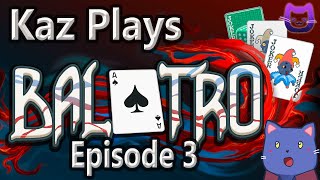 Kaz Plays - Balatro Episode 3: Two Pair? Too Good!