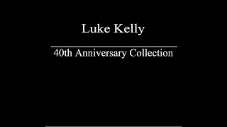 Luke Kelly - 40th Anniversary Collection