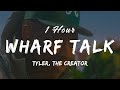 (1 Hour) WHARF TALK -Tyler, The Creator (lyric / letra)