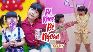 Mai Vy - Bé Khỏe Bé Ngoan | Nhạc Thiếu Nhi Vui Nhộn - Thần Đồng Âm Nhạc Việt [MV 4K]