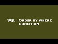 SQL : Order by where condition