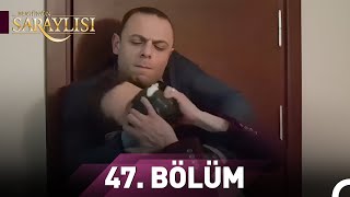 Bugünün Saraylısı | 47. Bölüm