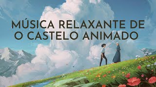Música Relaxante de O Castelo Animado ~ Música Tema de Howl e Sophie - Studio Ghibli