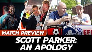 SCOTT PARKER: AN APOLOGY | Passionate Parker Wins Over Doubters | Bournemouth vs Millwall Preview
