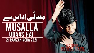 21 Ramzan Noha 2021 | Rubeel Fazil Noha 2021 | Musalla Udaas Hai | Mola Ali Noha 2021