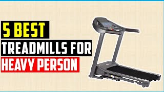 ✅Best Treadmills For Heavy Person-Top 5 Best Treadmill For Heavy People In 2022