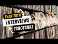 Tchotchke: The Evan Toth Interview, 2/3/23