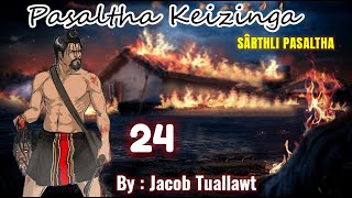 SÂRTHLI PASALTHA KEIZÎNGA LEH DARHUAI PATHUM - 24 | By : Jacob Tuallawt