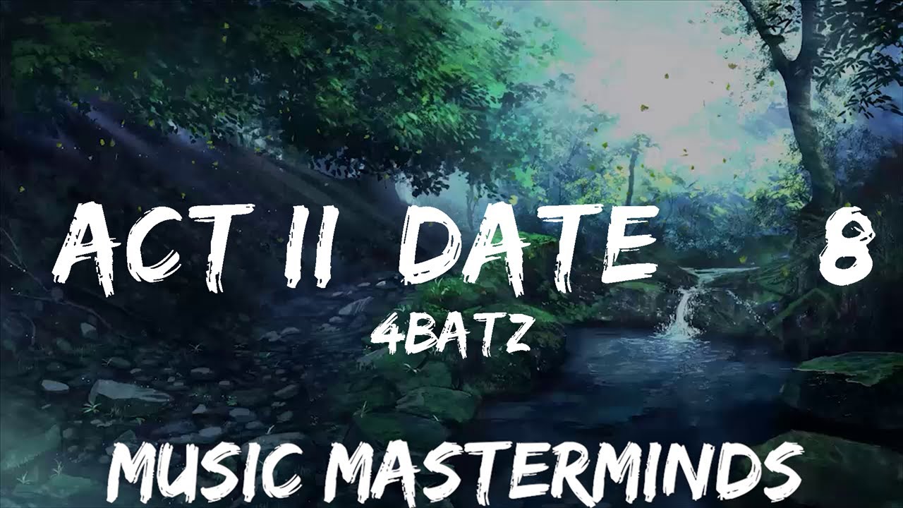 4Batz - Act Ii: Date @ 8 (Lyrics) "I'll Come And Slide By 8pm" | 25mins ...