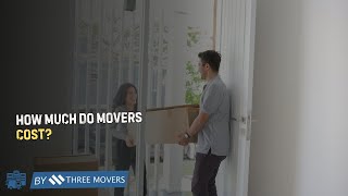 How Much Do Movers Cost? | Understanding Moving Costs & Services Breakdown