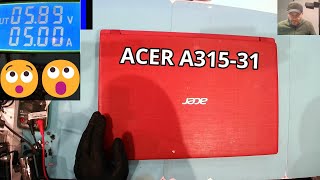 Diagnostic ACER A315-31 - Conso bloquée à 5 Ampères ! La tension chute à 5v !!