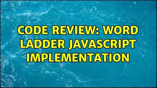 Code Review: Word Ladder JavaScript Implementation