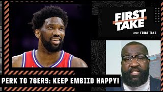 The 76ers need to keep Joel Embiid happy! - Kendrick Perkins | First Take