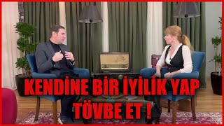 Kendine bir iyilik yap, tövbe et! Sufi Yolu! Zekeriya Efiloğlu  -  İpek Tuzcuoğlu!