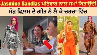 Jasmine Sandlas spending quality time with family | Jasmeen Akhtar new song Gaun in Maurh Film 😍