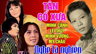 Tân Cổ Xưa -Tân Cổ Trước 1975 #ĐặcBiệtNghệSỹNổiTiếng #Minh Cảnh, Lệ Thủy,Minh Vương,Mỹ Châu,...