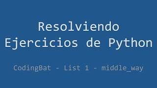041 - Ejercicio de Python - Codingbat - List 1 - Middle_way