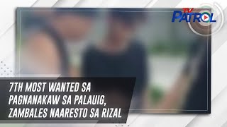 7th most wanted sa pagnanakaw sa Palauig, Zambales naaresto sa Rizal | TV Patrol