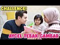 CHALLENGE! AYCEL TEBAK GAMBAR BUBU & BABA, YANG KALAH HARUS MASAK!