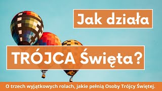 ks. Krzysztof Augustyn - Jak działa Trójca Święta?